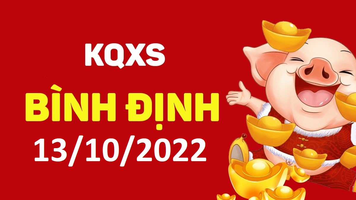 XSBDi 13-10-2022 thứ 5 – KQ xổ số Bình Định ngày 13 tháng 10