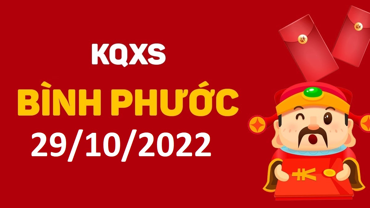 XSBP 29-10-2022 thứ 7 – KQ xổ số Bình Phước ngày 29 tháng 10