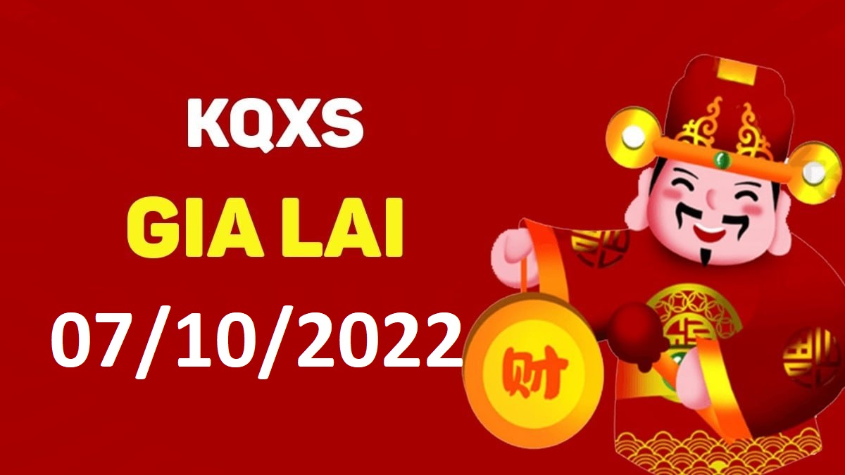 XSGL 7-10-2022 thứ 6 – KQ xổ số Gia Lai ngày 7 tháng 10