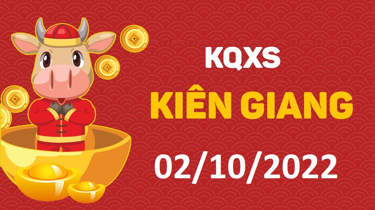 XSKG 2-10-2022 chủ nhật – KQ xổ số Kiên Giang ngày 2 tháng 10