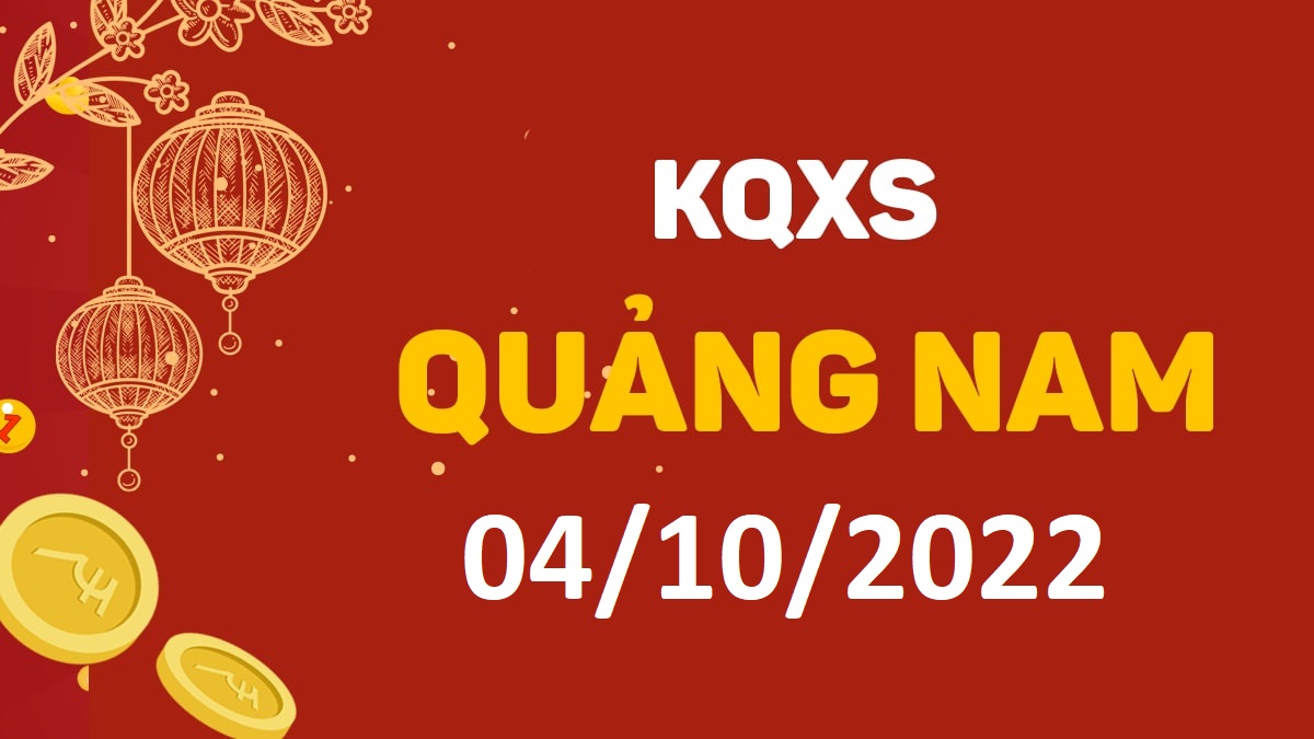 XSQNa 4-10-2022 thứ 3 – KQ xổ số Quảng Nam ngày 4 tháng 10