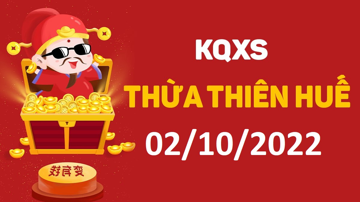 XSTTH 2-10-2022 chủ nhật – KQ xổ số Huế ngày 2 tháng 10