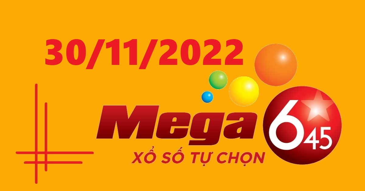 Dự đoán xổ số Mega 6/45 30-11-2022 – Soi cầu Vietlott thứ 4