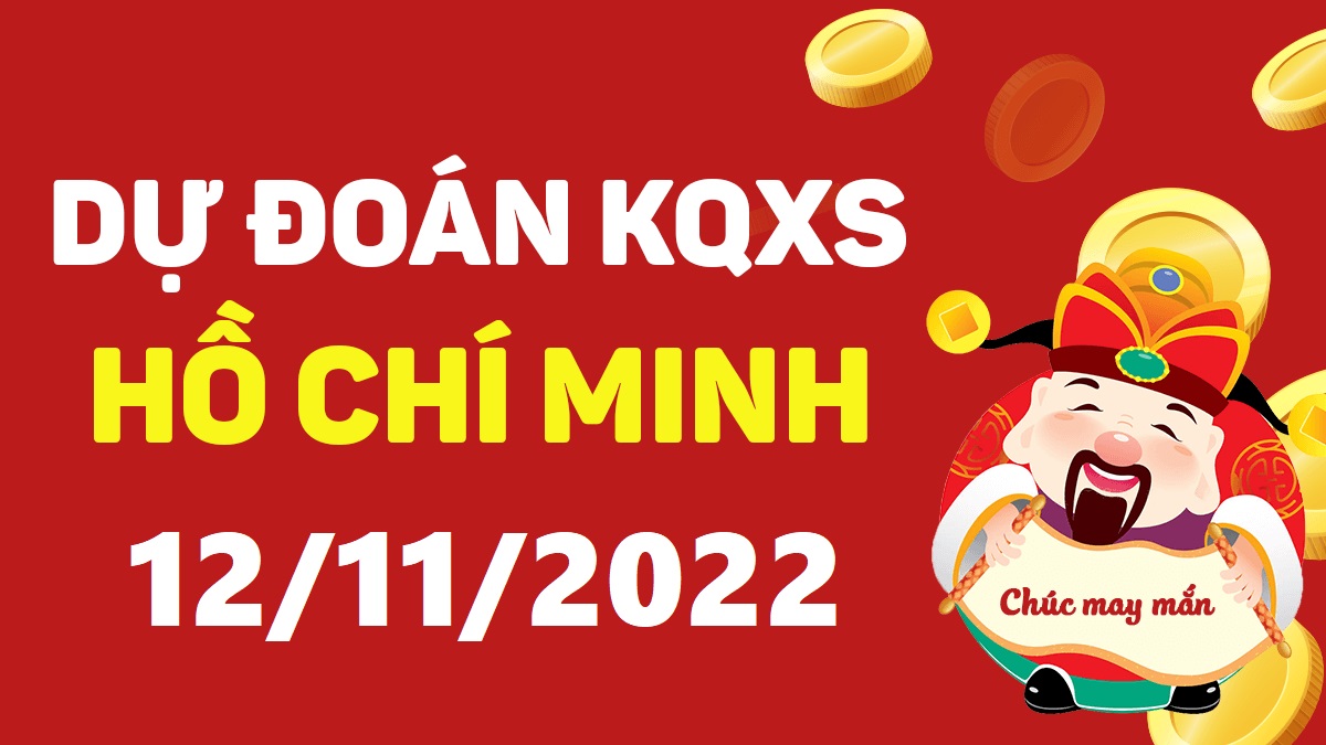 Dự đoán xổ số Hồ Chí Minh 12-11-2022 thứ 7 – Dự đoán XSHCM hôm nay