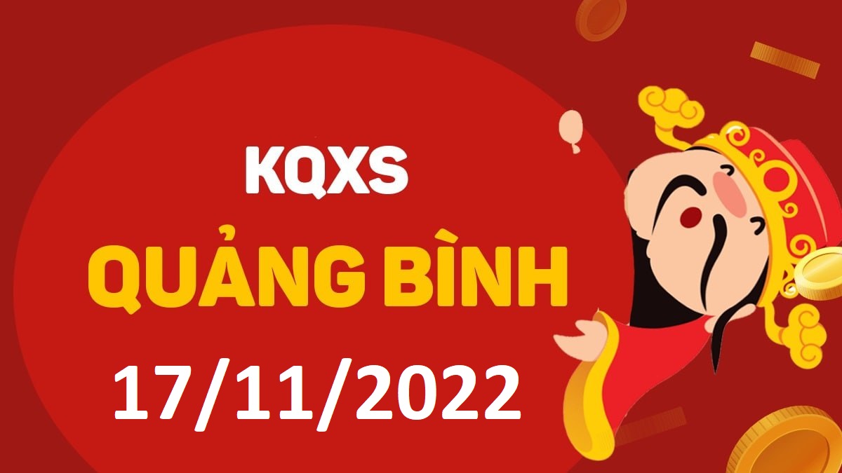 XSQB 17-11-2022 thứ 5 – KQ xổ số Quảng Bình ngày 17 tháng 11