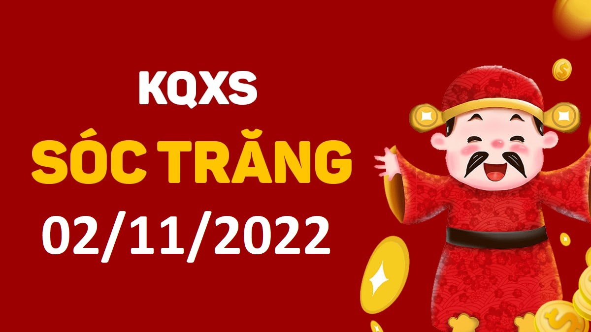 XSST 2-11-2022 thứ 4 – KQ xổ số Sóc Trăng ngày 2 tháng 11