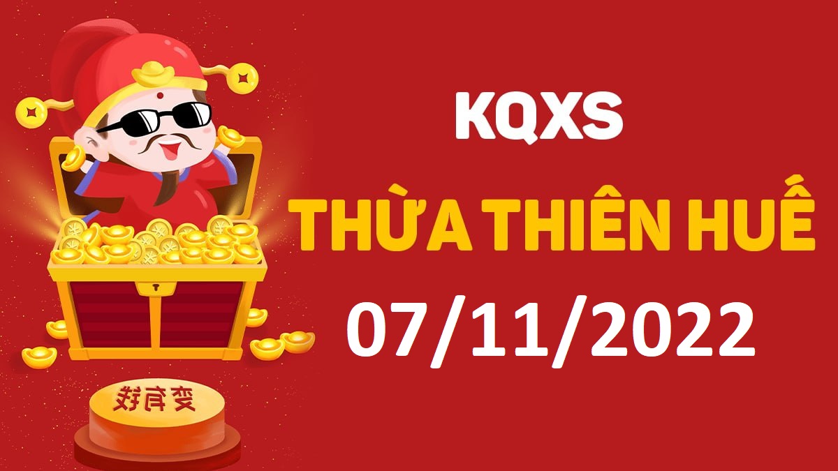 XSTTH 7-11-2022 thứ 2 – KQ xổ số Huế ngày 7 tháng 11