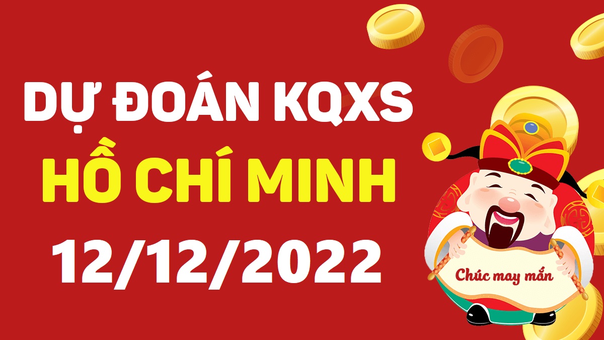Dự đoán xổ số Hồ Chí Minh 12-12-2022 thứ 2 – Dự đoán XSHCM hôm nay