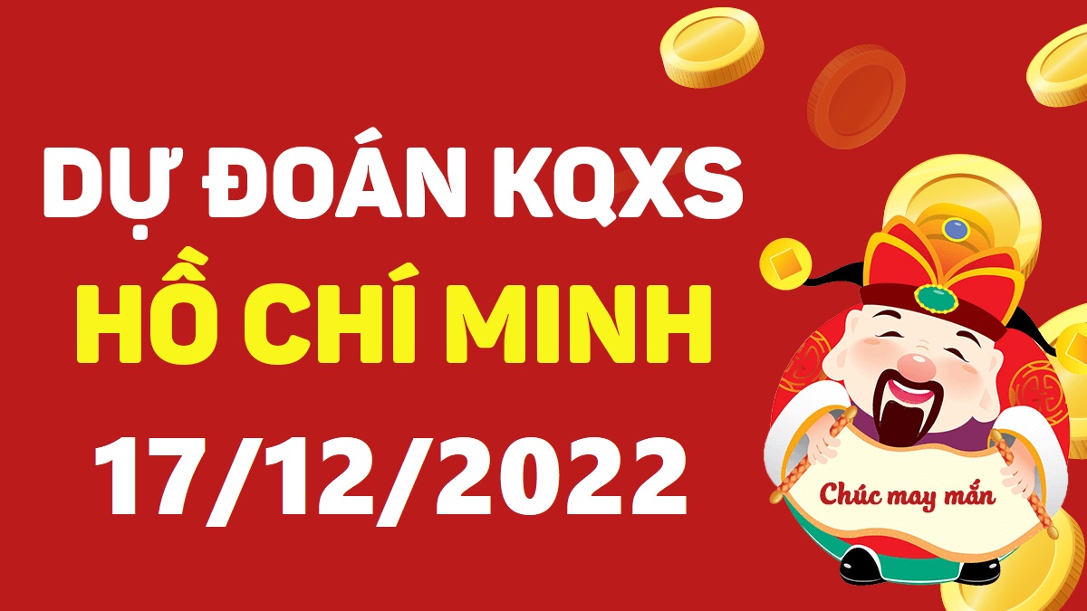 Dự đoán xổ số Hồ Chí Minh 17-12-2022 thứ 7 – Dự đoán XSHCM hôm nay