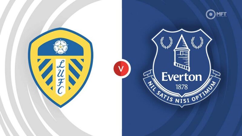 Link trực tiếp Everton vs Leeds United 22h ngày 18/2 Full HD