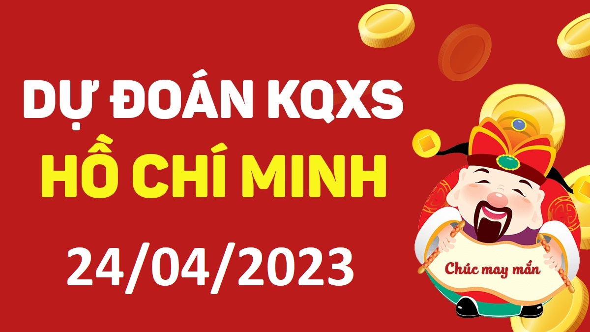 Dự đoán xổ số Hồ Chí Minh 24-4-2023 thứ 2 – Dự đoán XSHCM hôm nay