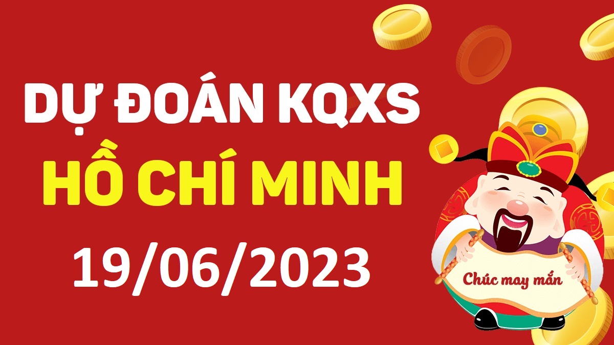 Dự đoán xổ số Hồ Chí Minh 19-6-2023 thứ 2 – Dự đoán XSHCM hôm nay