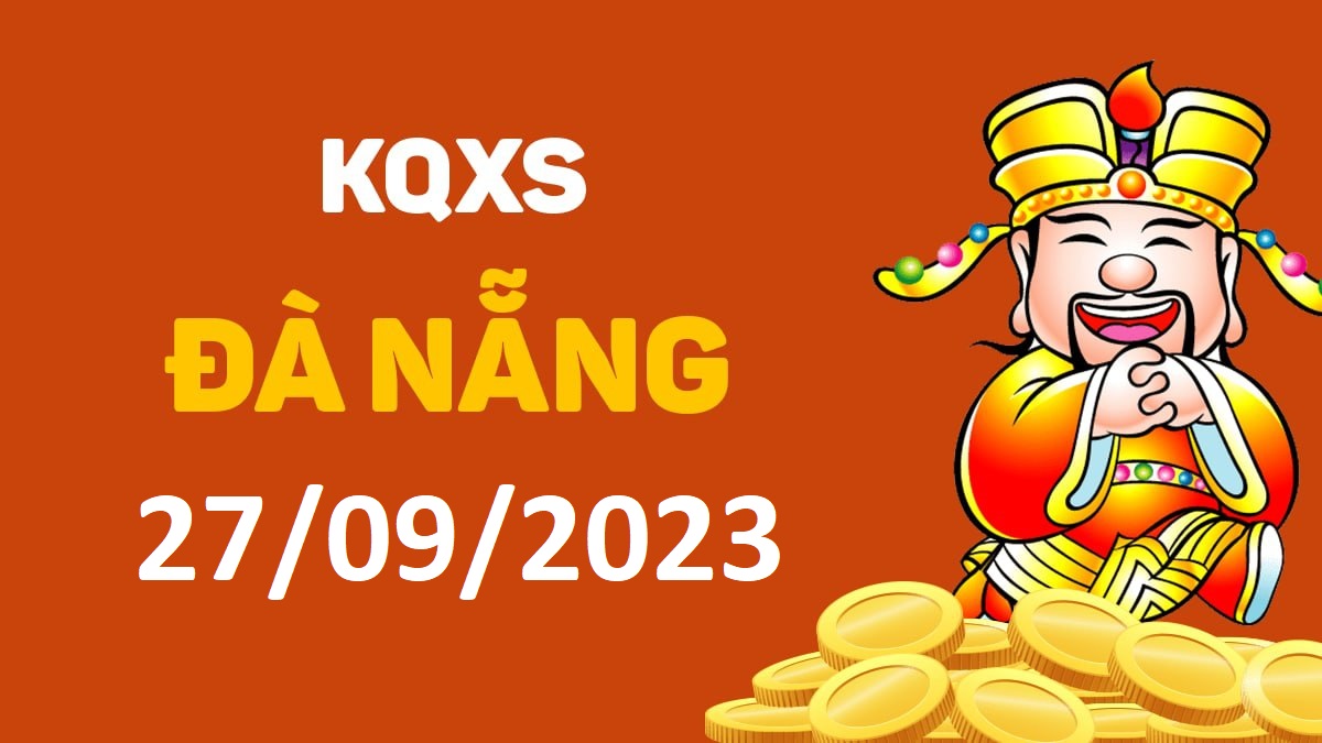 XSDNa 27-9-2023 thứ 4 – KQ xổ số Đà Nẵng ngày 27 tháng 9