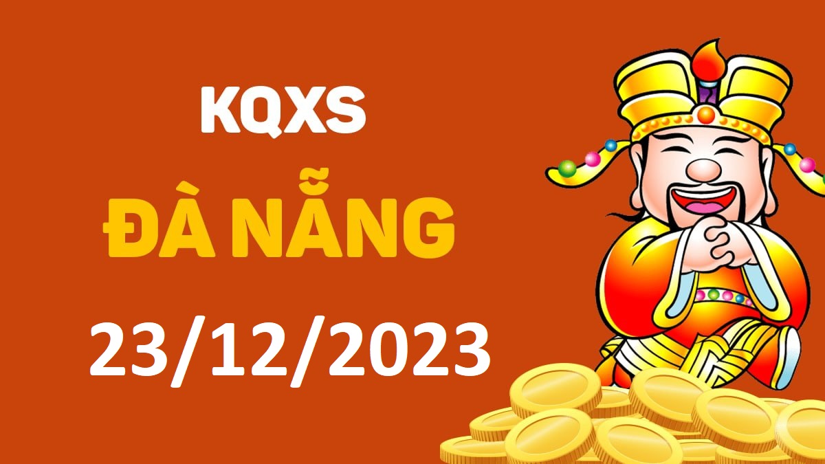 XSDNa 23-12-2023 thứ 7 – KQ xổ số Đà Nẵng ngày 23 tháng 12