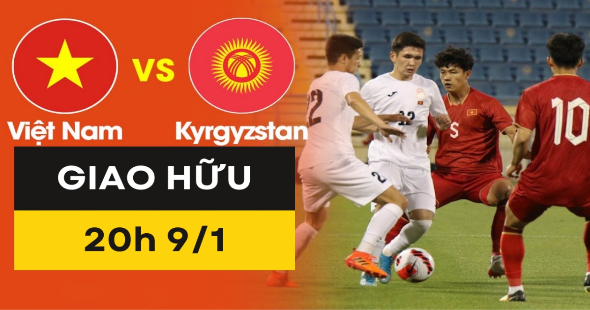 Link trực tiếp Việt Nam vs Kyrgyzstan 20h00 ngày 09/1