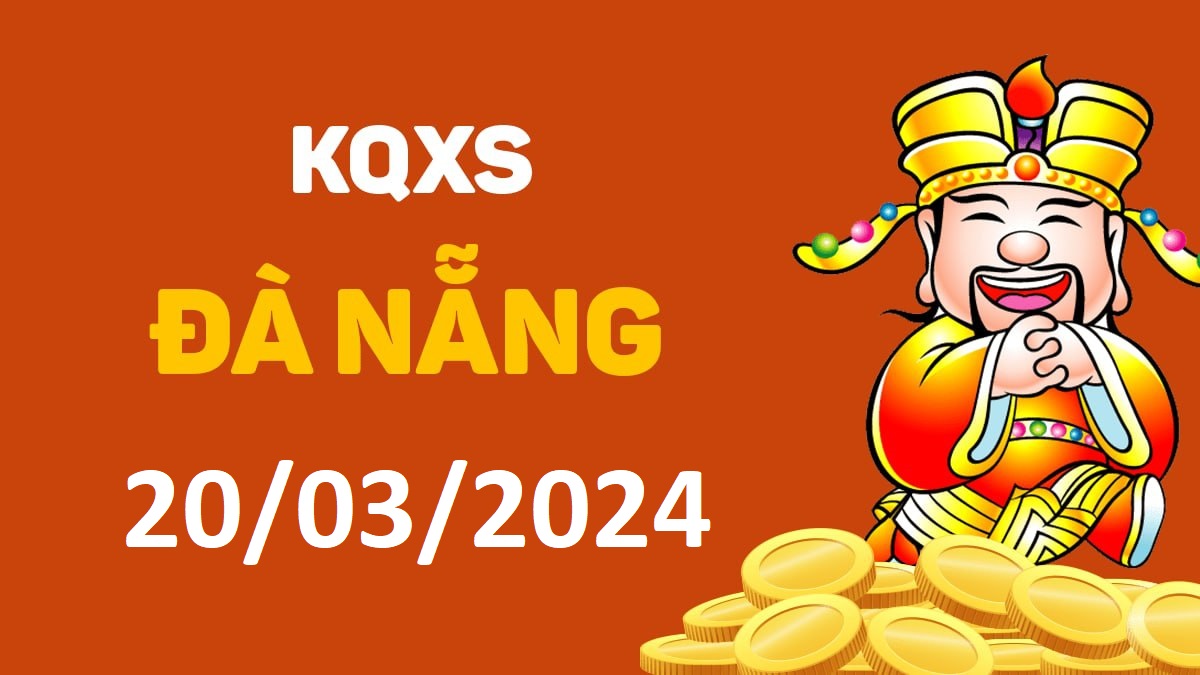 XSDNa 20-3-2024 thứ 4 – KQ xổ số Đà Nẵng ngày 20 tháng 3