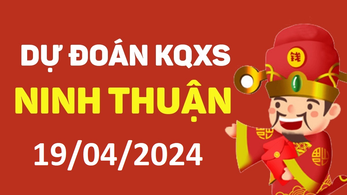 Dự đoán xổ số Ninh Thuận 19-04-2024 thứ 6 – Dự đoán XSNT hôm nay