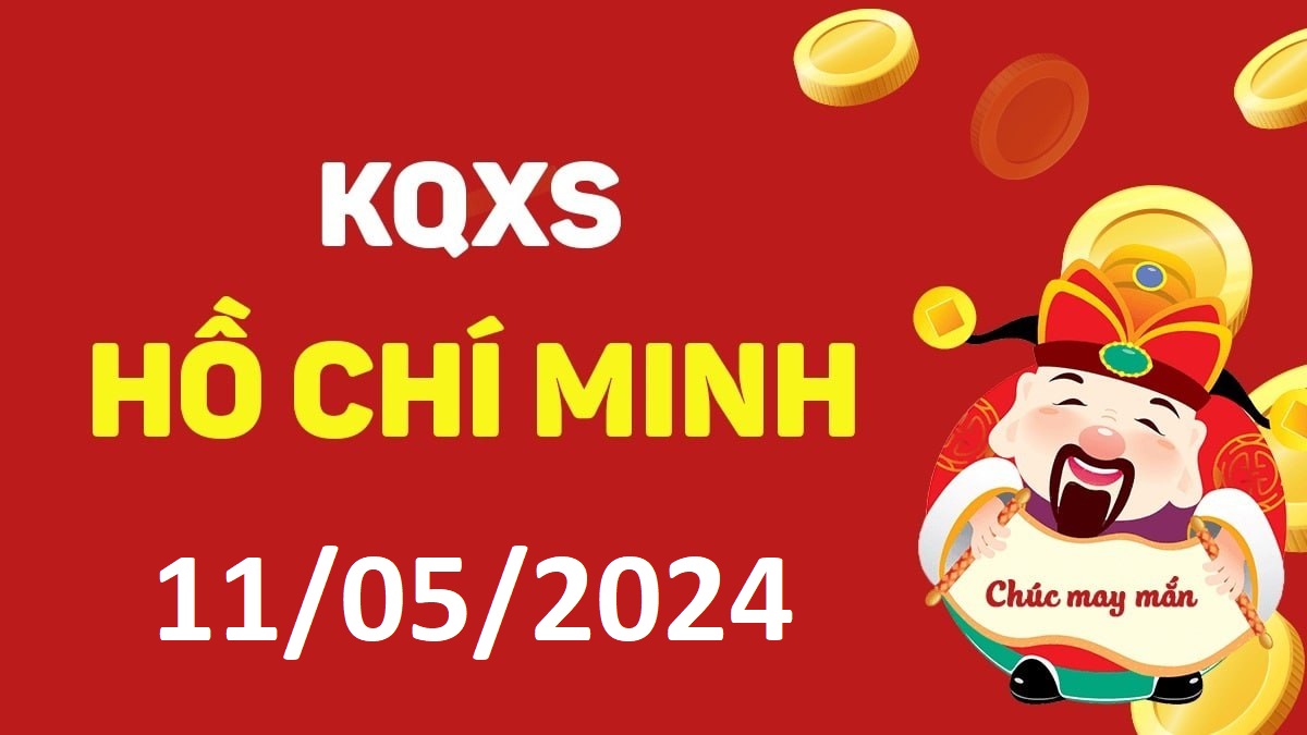 XSHCM 11-5-2024 thứ 7 – KQ xổ số Hồ Chí Minh ngày 11 tháng 5